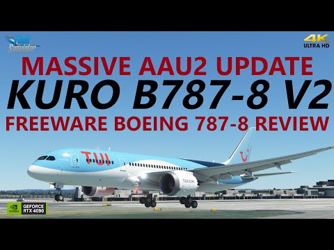 MSFS | BIG Kuro Boeing 787-8 Freeware V2 Update - Full 4K Review!