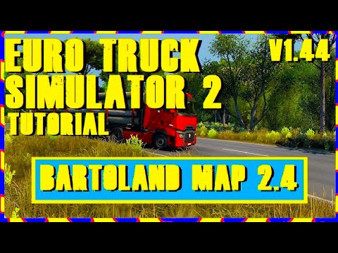 EURO TRUCK SIMULATOR 2 - TUTORIAL STANDALONE BARTOLAND MAP 2.4 BY MAC ADAME - V1.44 + INSTALACE