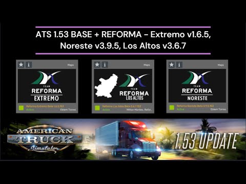 ATS 1.53 BASE + REFORMA - Extremo v1.6.5, Noreste v3.9.5, Los Altos v3.6.7