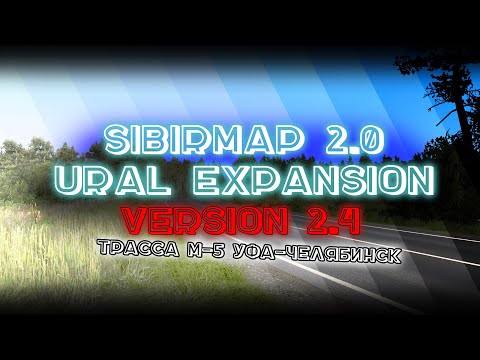 SibirMap 2.4.0 - ETS2 Mod Official Trailer - M5 Ural (Ufa-Chelyabinsk)